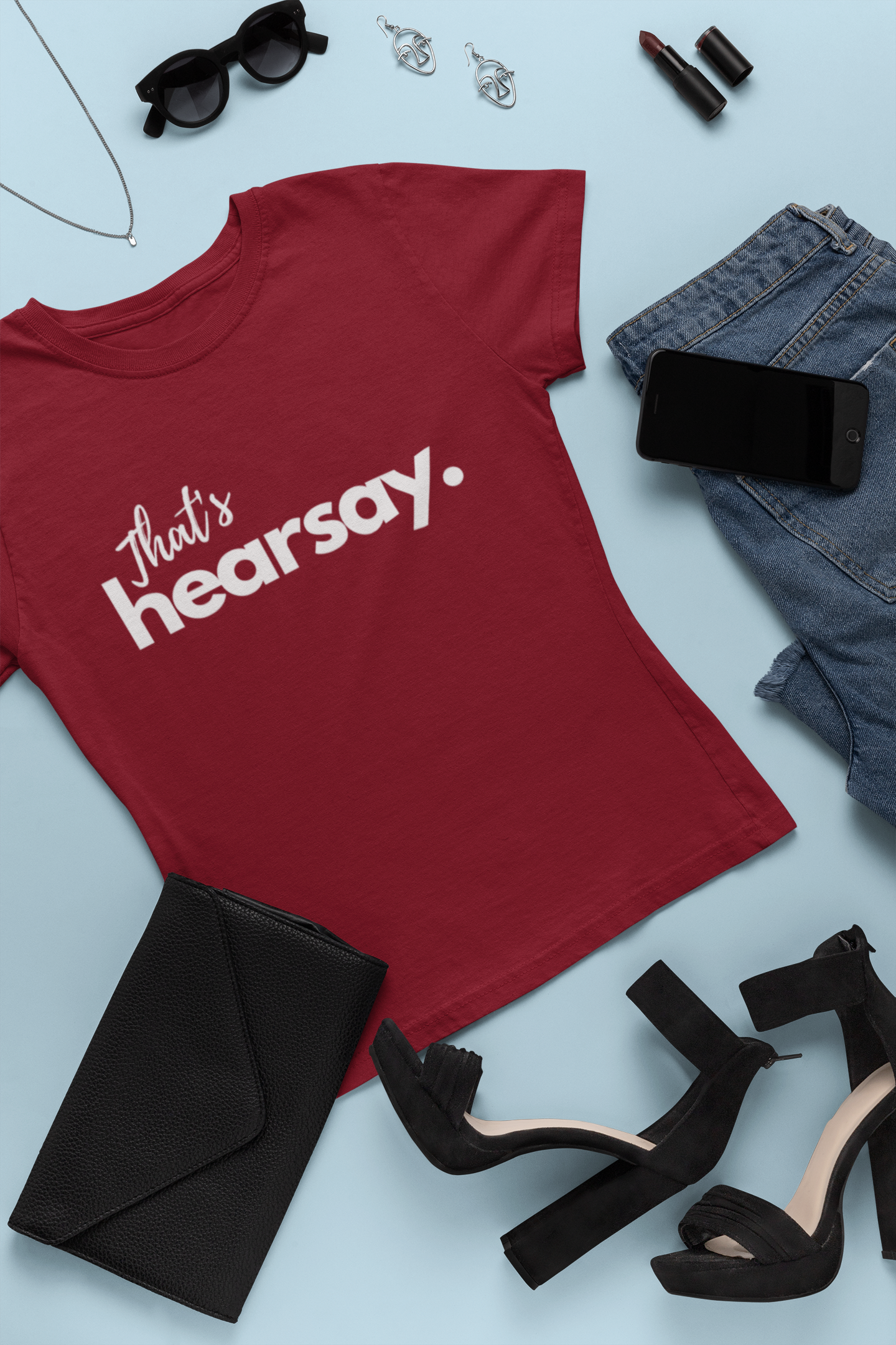 That's Hearsay - Women's Round Neck Lawyer T-shirt - Women Lawyers are in love with this Trendy T-shirt. With a soft fabric and trustworthy stitching, let these women’s t-shirt breathe in the freshness and freedom with our unique designs.